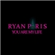 Ryan Paris - You Are My Life